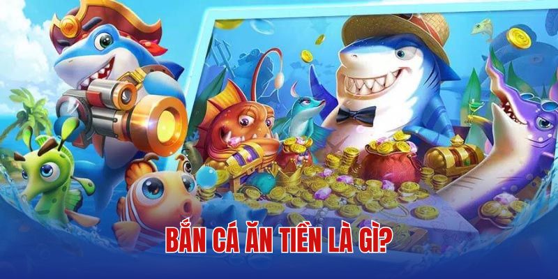 Game bắn cá ăn tiền cực kỳ hot