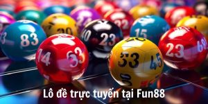 Lô đề trực tuyến trên Fun88