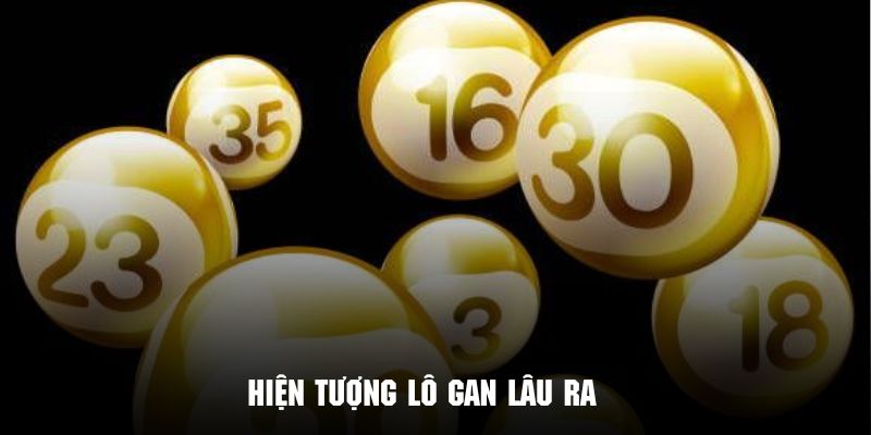 Tìm hiểu tổng quan về hình thức lô gan lâu ra trong cách chơi lô đề