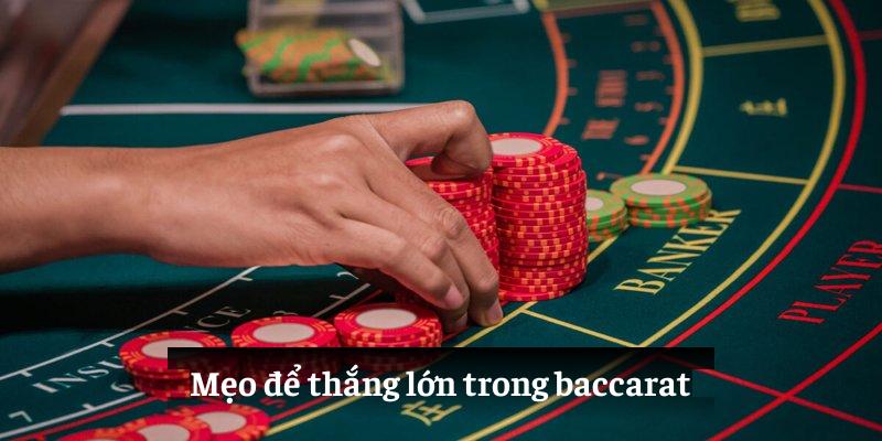 Mẹo để thắng lớn trong baccarat 