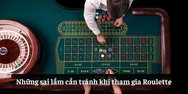 Những sai lầm cần tránh khi tham gia Roulette